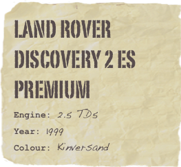 LAND ROVER Discovery 2 ES PREMIUM
Engine: 2.5 TD5Year: 1999Colour: Kinversand
