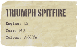 TRIUMPH SPITFIRE
Engine: 1.3Year: 1971Colour: White
